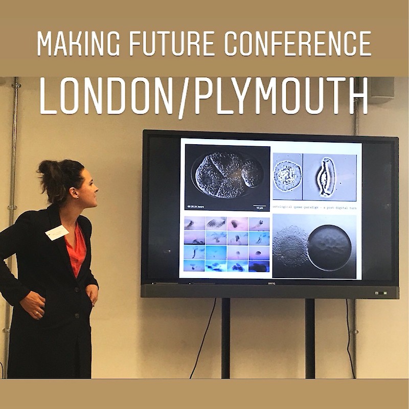 Vortrag an der Tagung  MAKING FUTURE CONFERENCE am Plymouth College of the Art   18. November 2019 || 13:30 Uhr