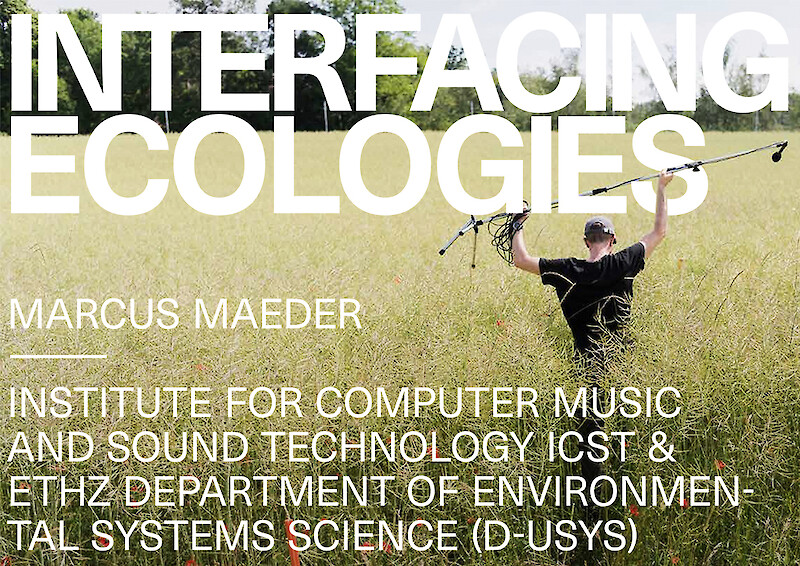 Interfacing Ecologies Lecture Series || Marcus Maeder || 30 March 2022