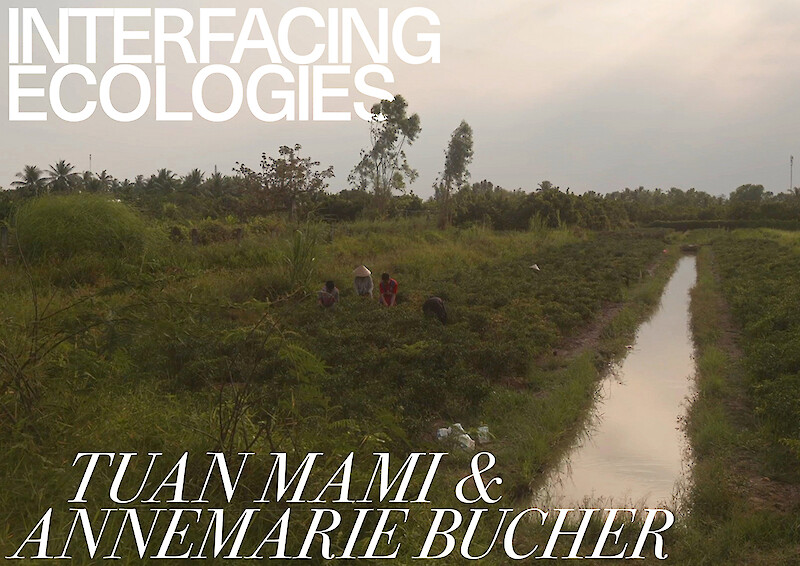 Interfacing Ecologies || Annemarie Bucher & Tuan Mami || 25 April 2023